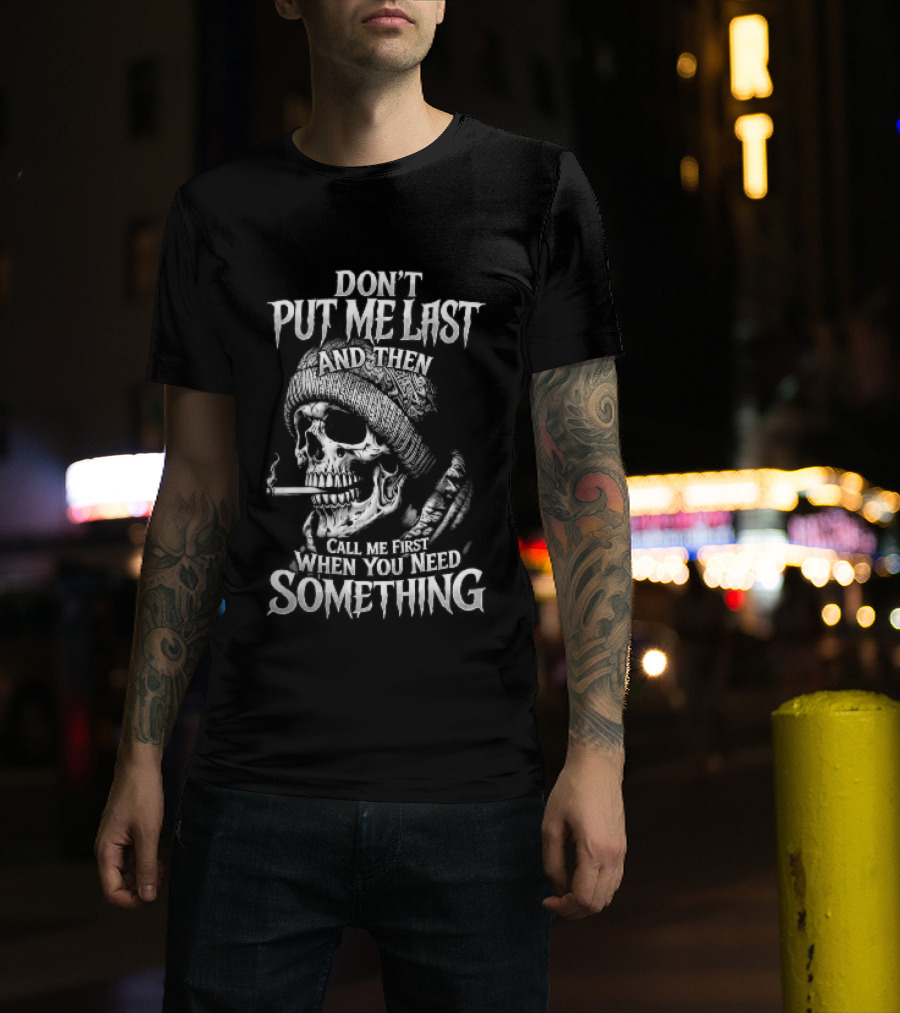 Dont Put Me Last Smoking Skull Beanie Hat T-Shirt