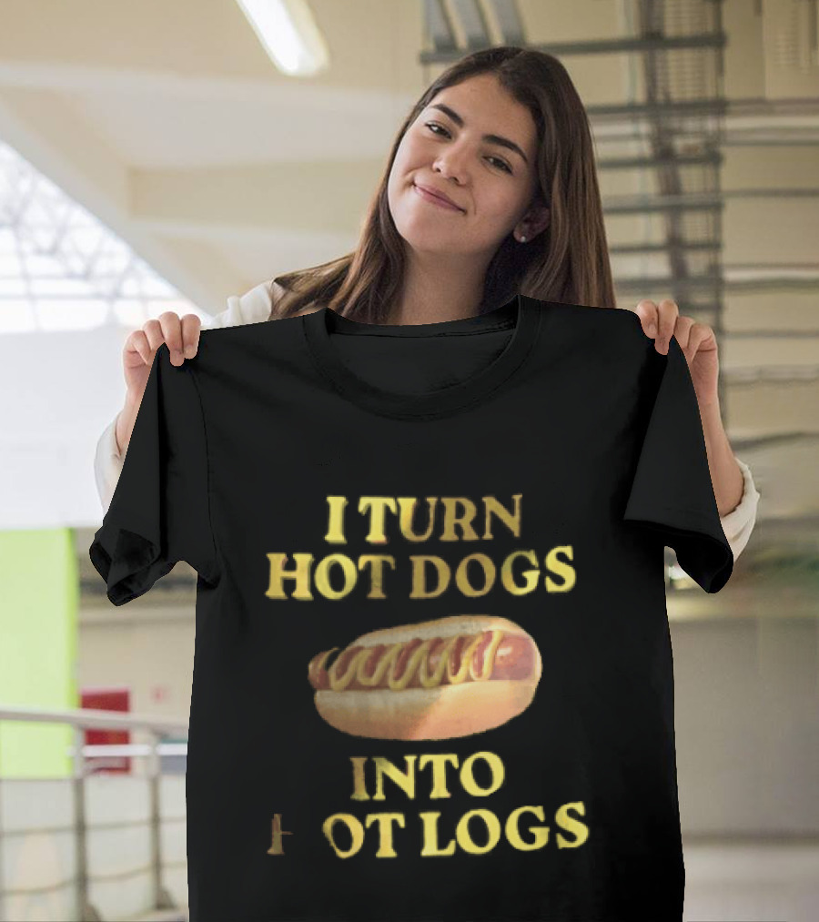 I Turn Hot Dogs Into Logs Mustard Ketchup Bun Food Humor T-Shirt
