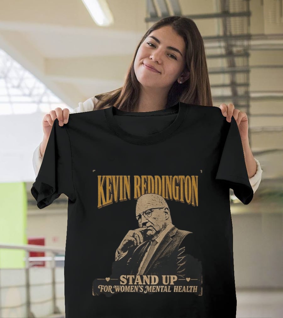 Kevin Reddington Stand Up For Women's Mental Health T-Shirt