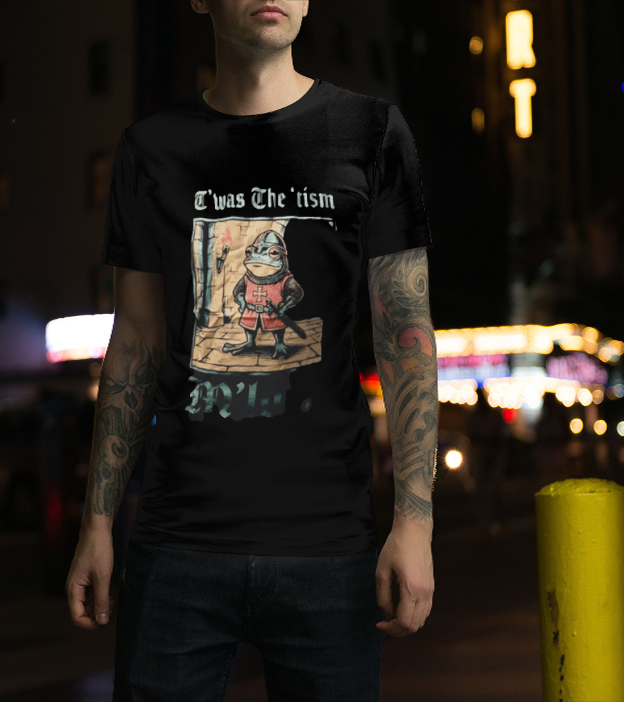 T'was The Tism M'lord Frog Knight Medieval Fantasy Humor T-Shirt