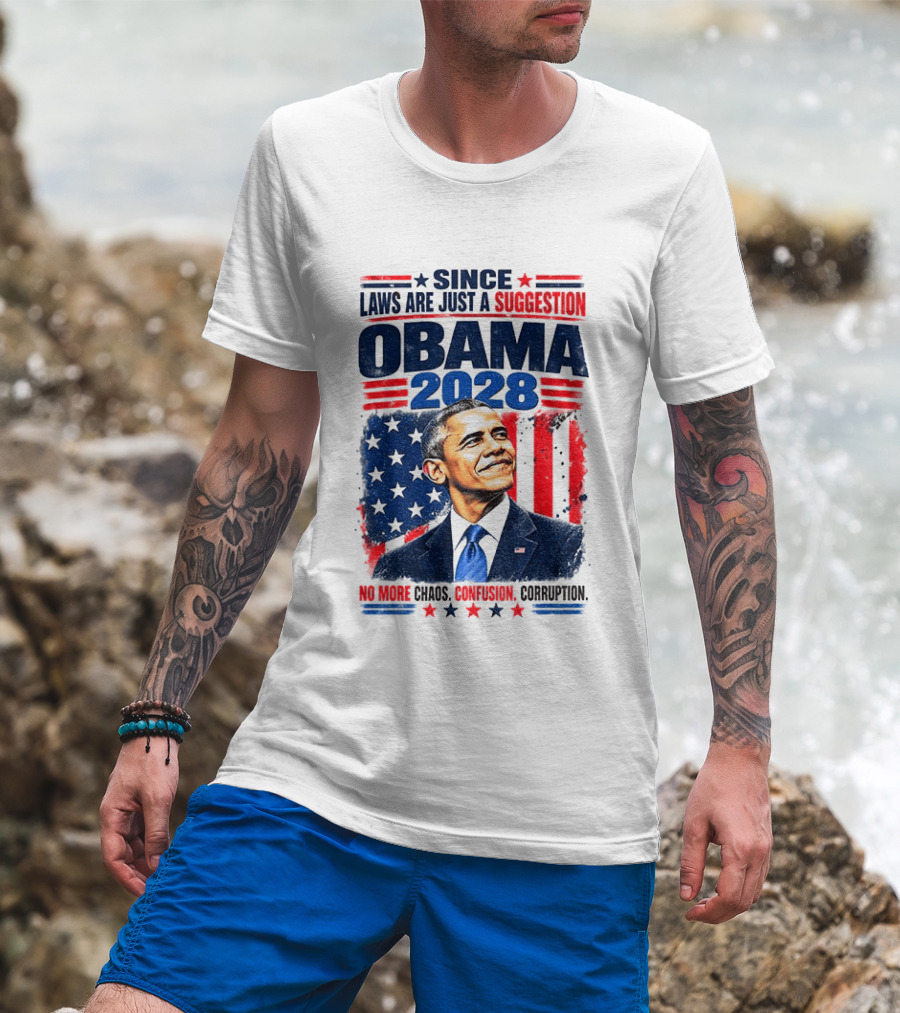 Barack Obama 2028 Since Laws Are Just A Suggestion No More Chaos Corruption T-Shirt