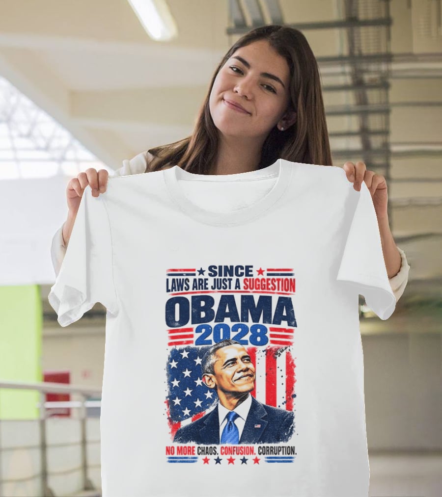 Barack Obama 2028 Since Laws Are Just A Suggestion No More Chaos Corruption T-Shirt