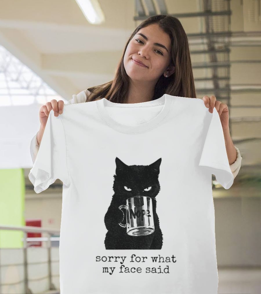 Nope Black Cat Sorry For What My Face Said T-Shirt