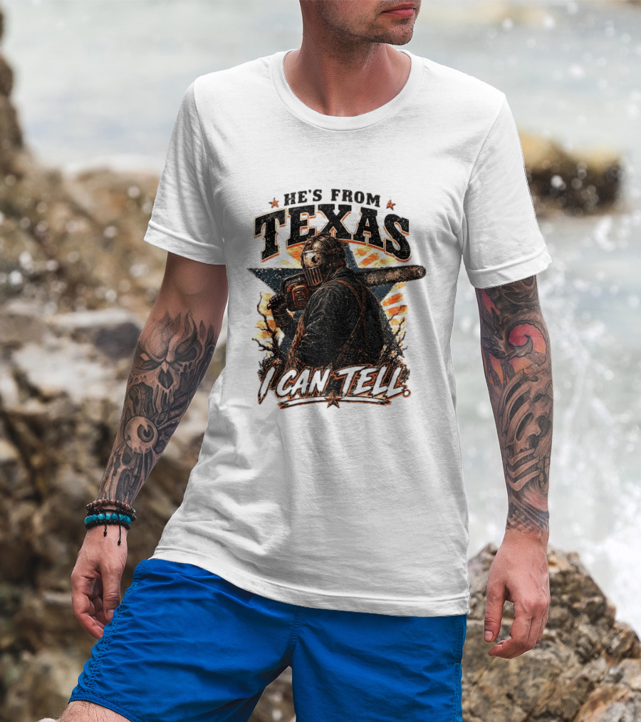 He's From Texas I Can Tell Chainsaw Horror Texas Star T-Shirt