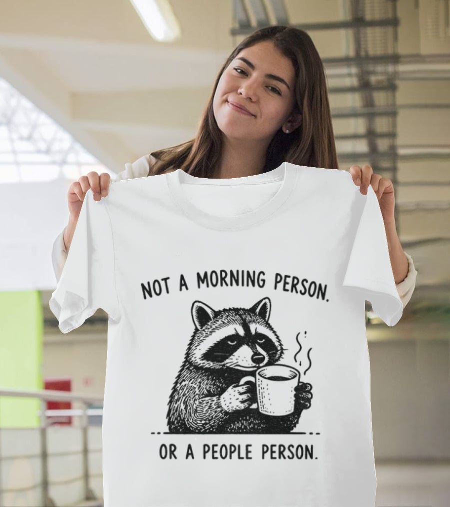Raccoon Coffee Drinker Not A Morning Person Or A People Person Humorous Expression T-Shirt