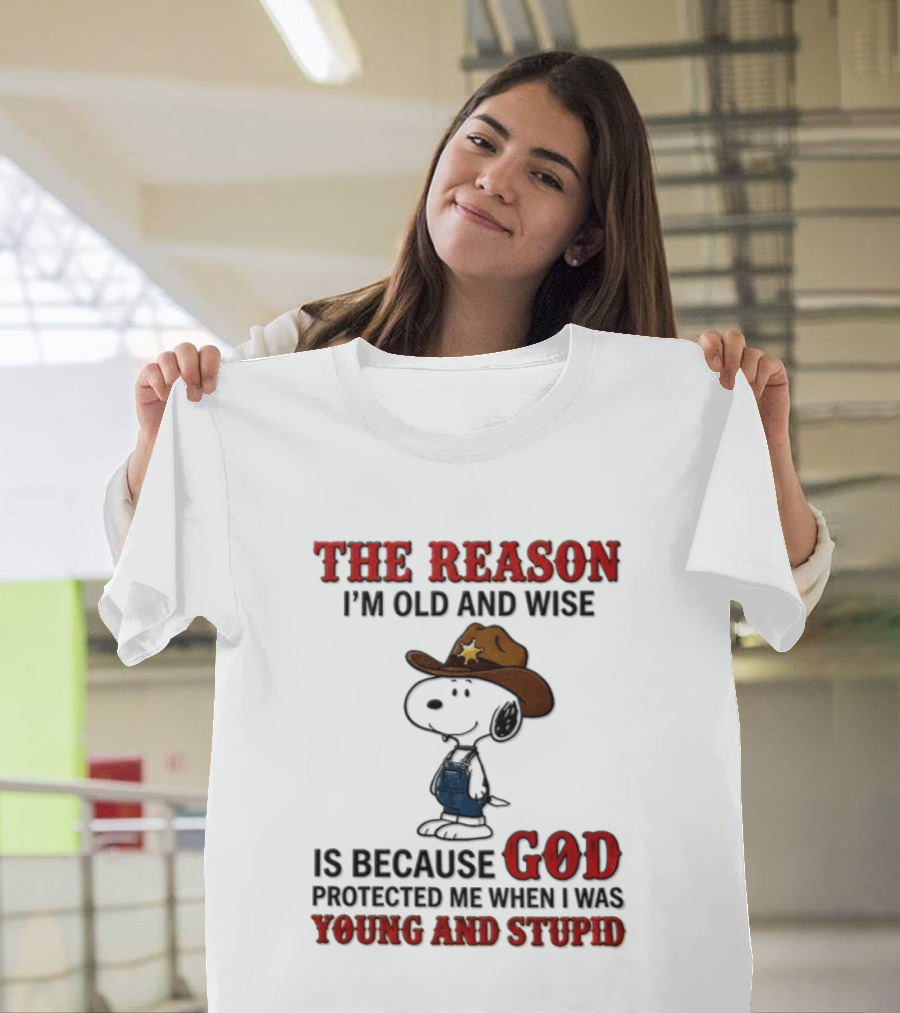 Snoopy Peanuts The Reason I'm Old And Wise God Protected Me When I Was Young And Stupid T-Shirt