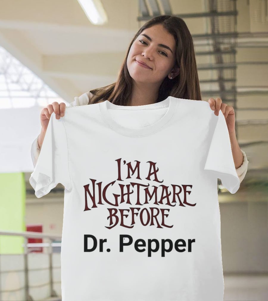 I'm A Nightmare Before Dr. Pepper T-Shirt