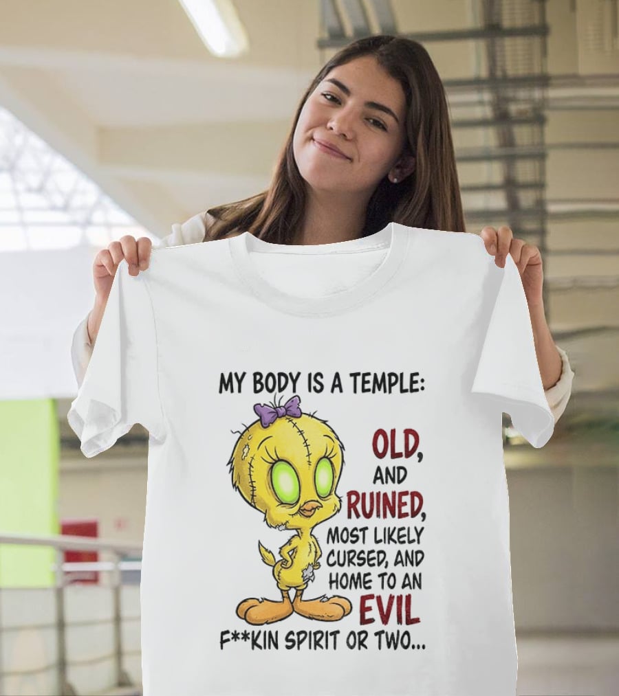 Tweety Bird My Body Is A Temple Old And Ruined Most Likely Cursed And Evil T-Shirt