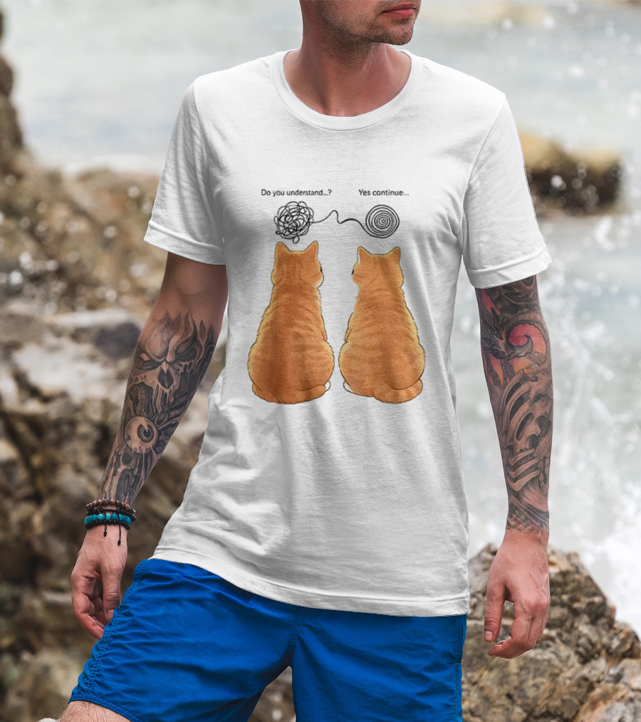 Orange Cats Do You Understand Yes Continue Yarn Tangle T-Shirt
