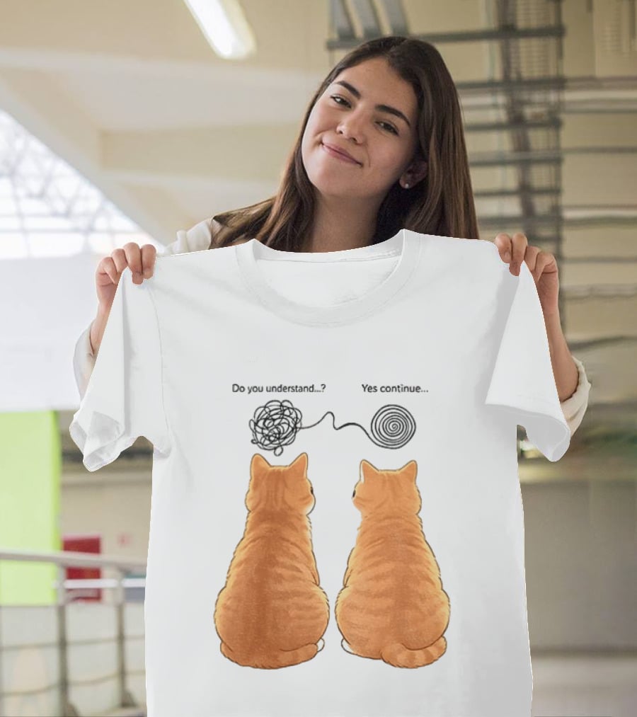 Orange Cats Do You Understand Yes Continue Yarn Tangle T-Shirt