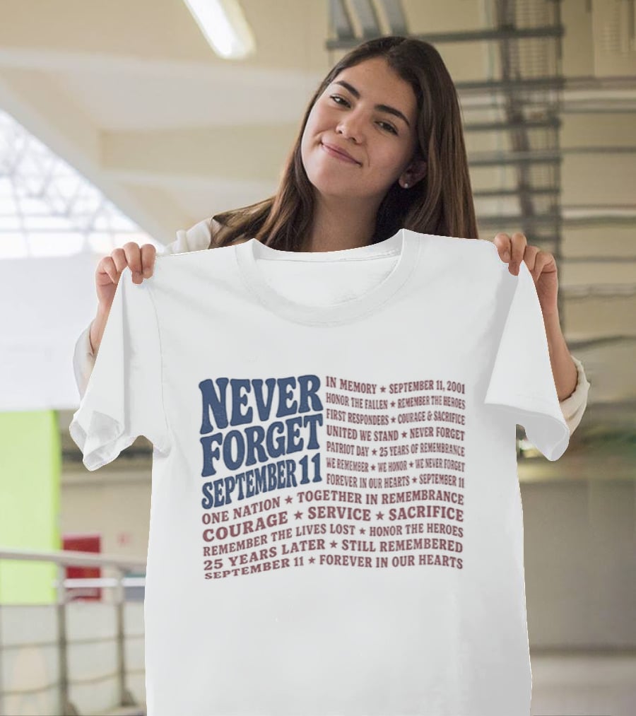 Never Forget September 11 One Nation Courage Service Sacrifice Honoring Lost Heroes Patriotic Flag American Pride United We Stand Honor The Fallen T-Shirt