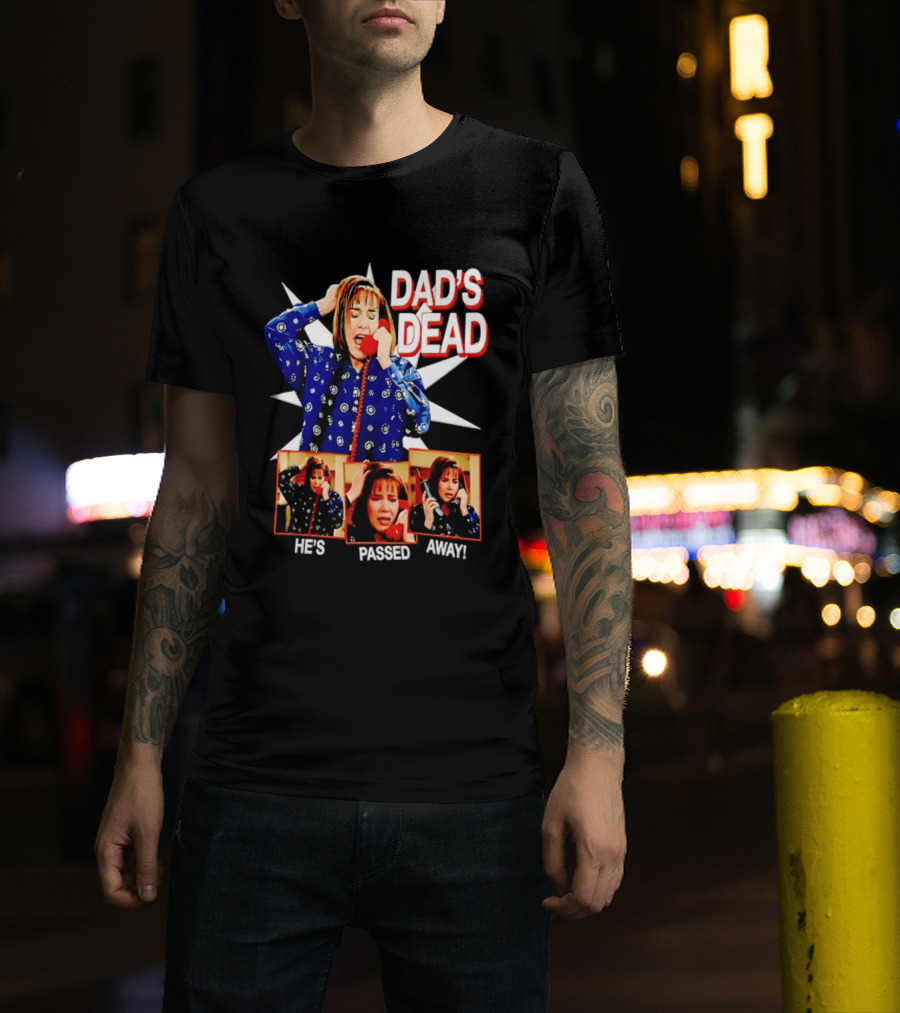 Dad's Dead He's Passed Away American Horror Story Sarah Paulson T-Shirt