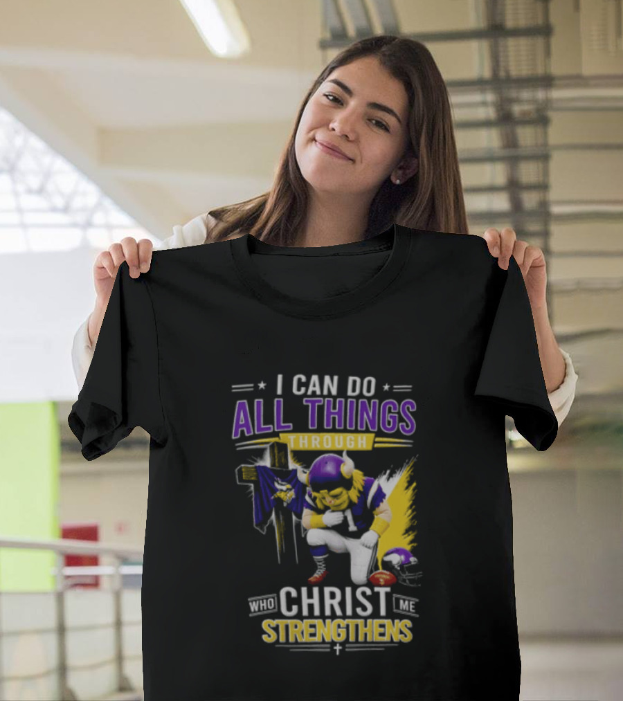 I Can Do All Things Through Christ Who Strengthens Me Vikings Football Player Faithful Journey T-Shirt
