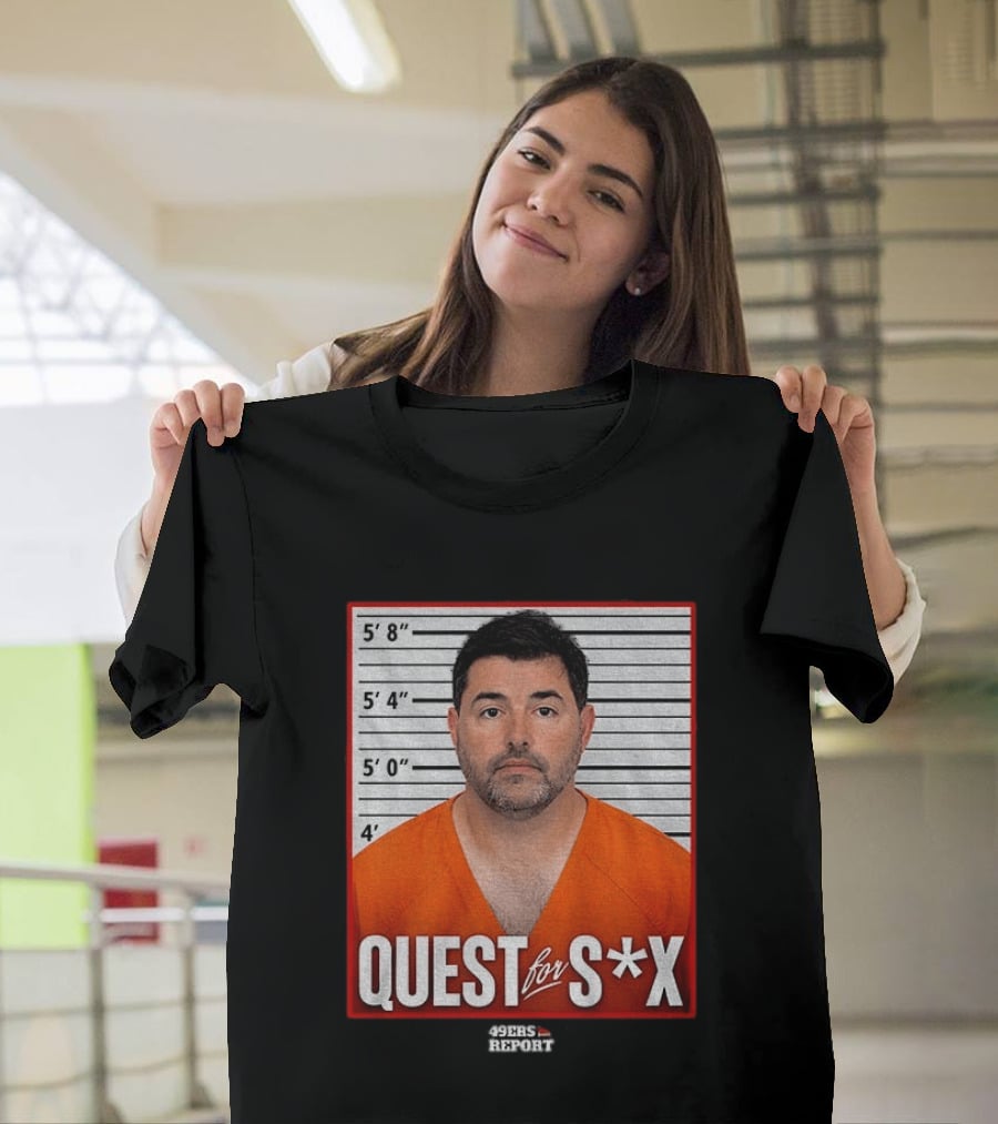 Quest For S*X Shot 49ers Report T-Shirt