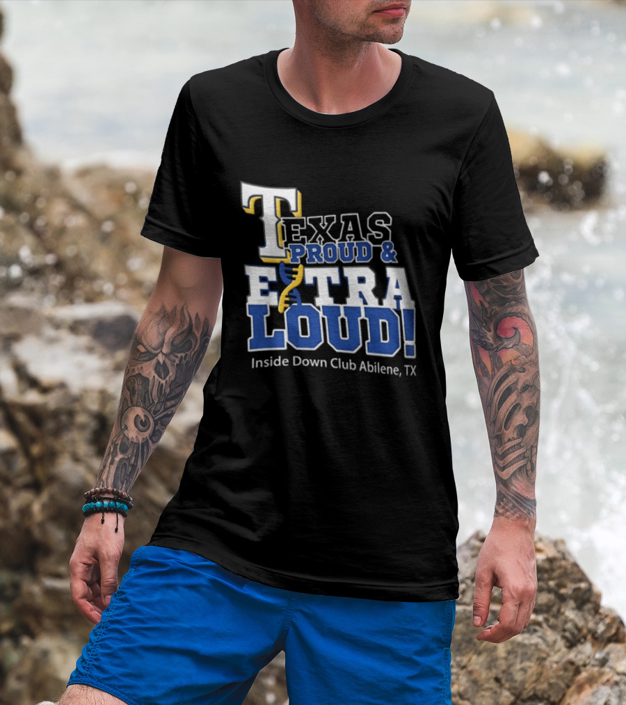 Texas Proud Extra Loud Inside Down Club Abilene TX T-Shirt