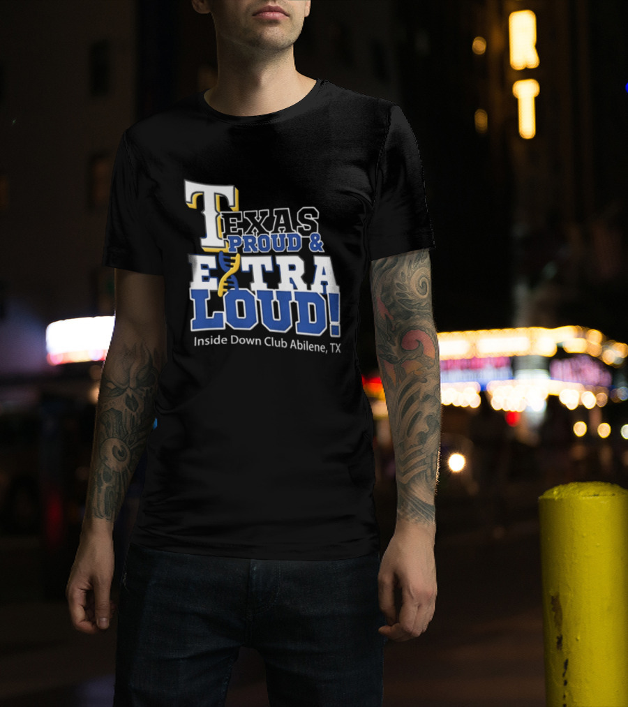 Texas Proud Extra Loud Inside Down Club Abilene TX T-Shirt