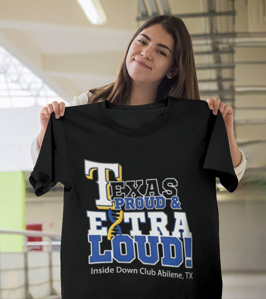 Texas Proud Extra Loud Inside Down Club Abilene TX T-Shirt