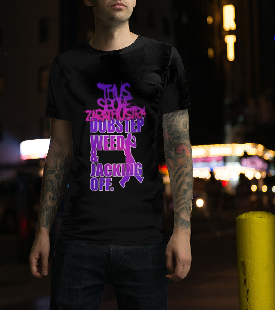 Thus Spoke Zarathustra Dubstep Weed Jacking Off Purple Dancing Girl T-Shirt