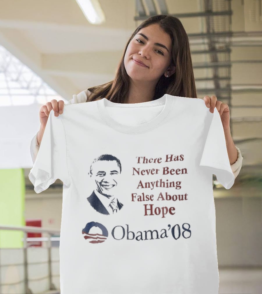 There Has Never Been Anything False About Hope Obama 08 Stencil Campaign T-Shirt