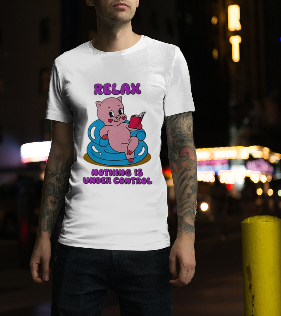 RELAX Nothing Is Under Control Pig Reading Book T-Shirt