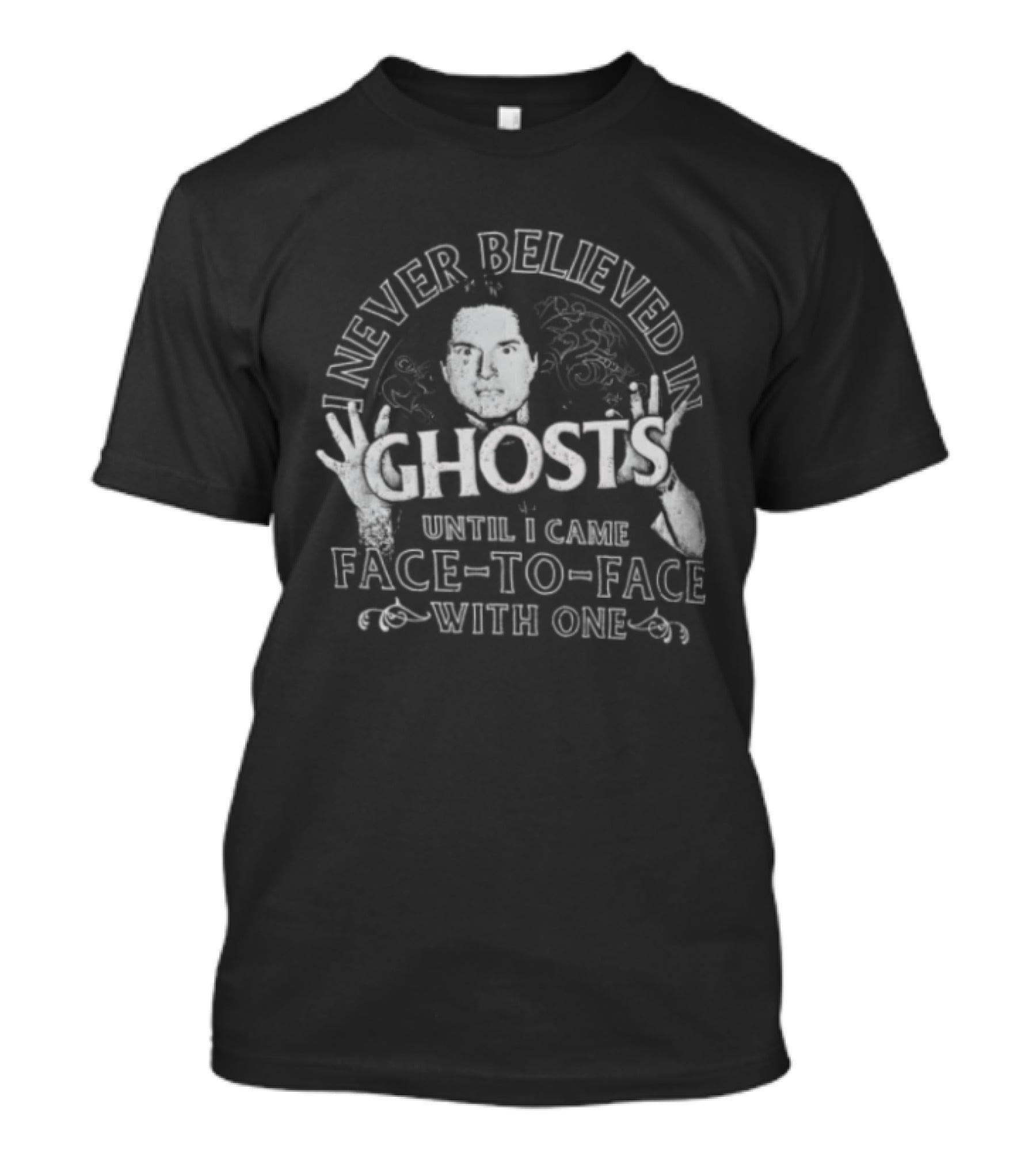 Never Believed In Ghosts Until I Came Face To Face With One T-Shirt