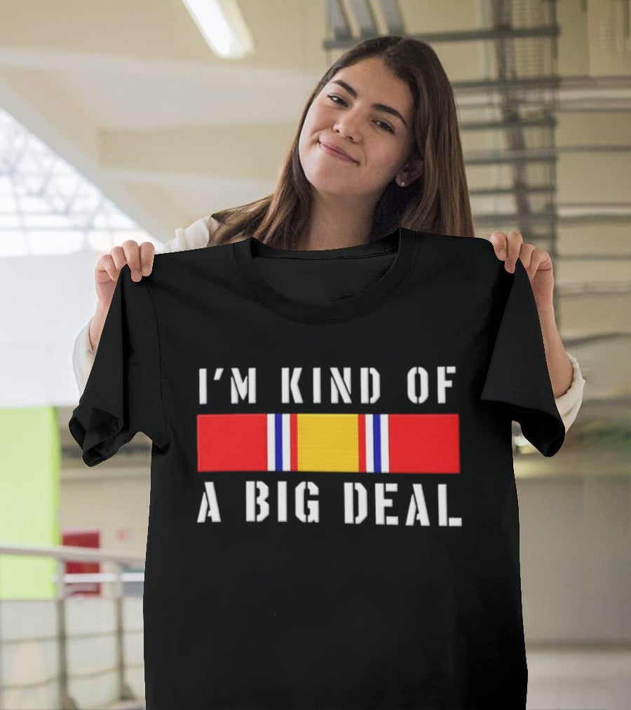 I'm Kind Of A Big Deal National Defense Service Medal T-Shirt