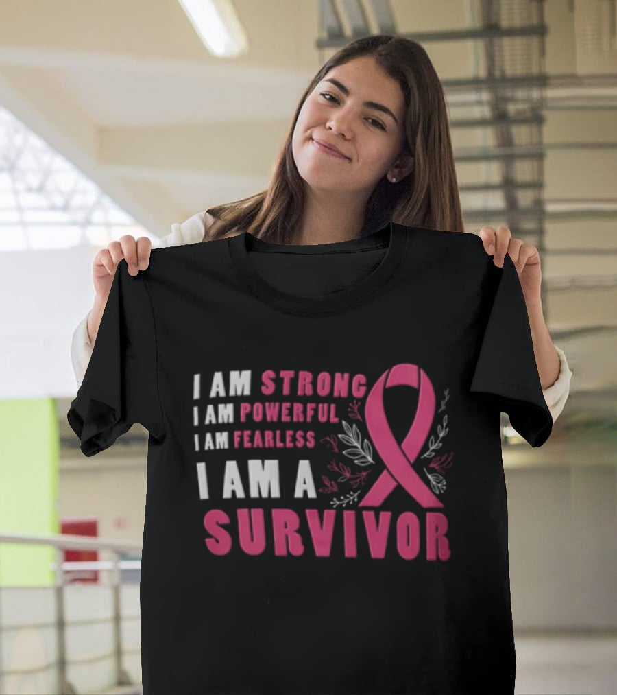 I Am Strong Powerful Fearless I Am A Survivor Breast Cancer Ribbon T-Shirt