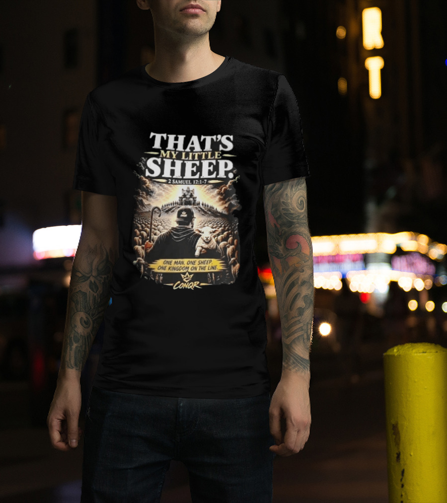 Conqr That's My Little Sheep 2 Samuel 12 1 7 One Man One Sheep One Kingdom On The Line Shepherd Holding Lamb T-Shirt