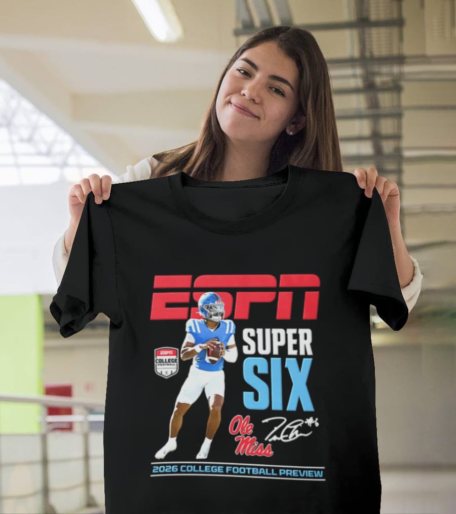 Ole Miss Jaxson Dart ESPN Super Six 2026 College Football Preview T-Shirt