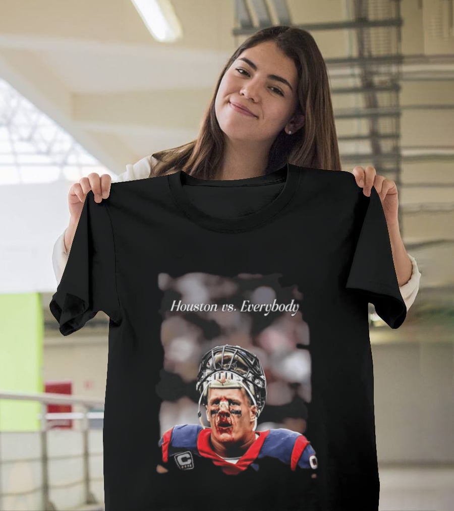 Houston Vs Everybody JJ Watt Texans Football Battleground T-Shirt
