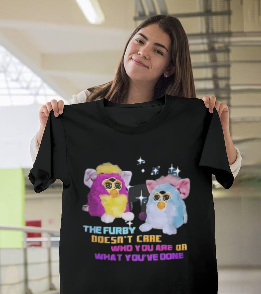 The Furby Doesn't Care Who You Are Or What You've Done Two Plush Toys Sparkles T-Shirt