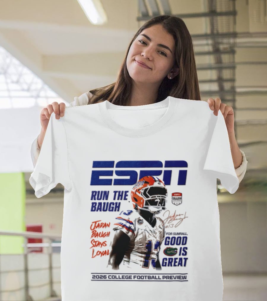 ESPN Run The Baugh Jadan Baugh Stays Loyal Florida Gators 2026 College Football Preview T-Shirt