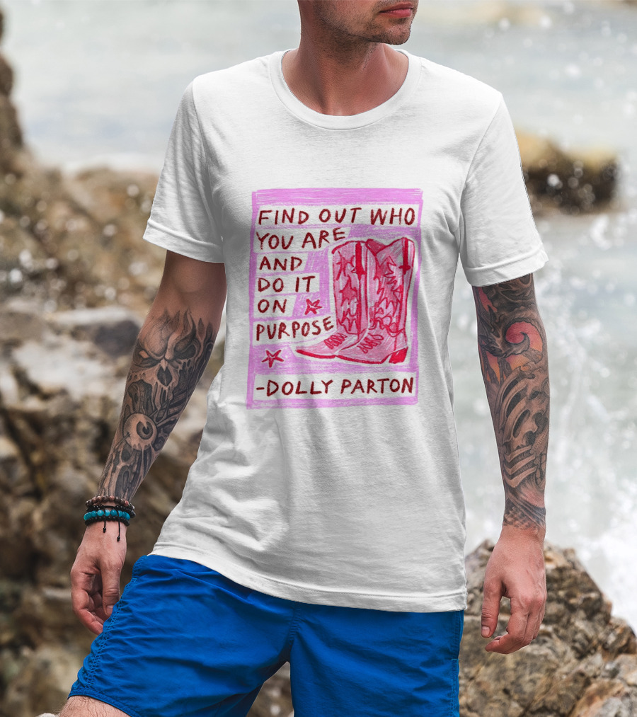 Find Out Who You Are And Do It On Purpose Cowboy Boots Dolly Parton T-Shirt