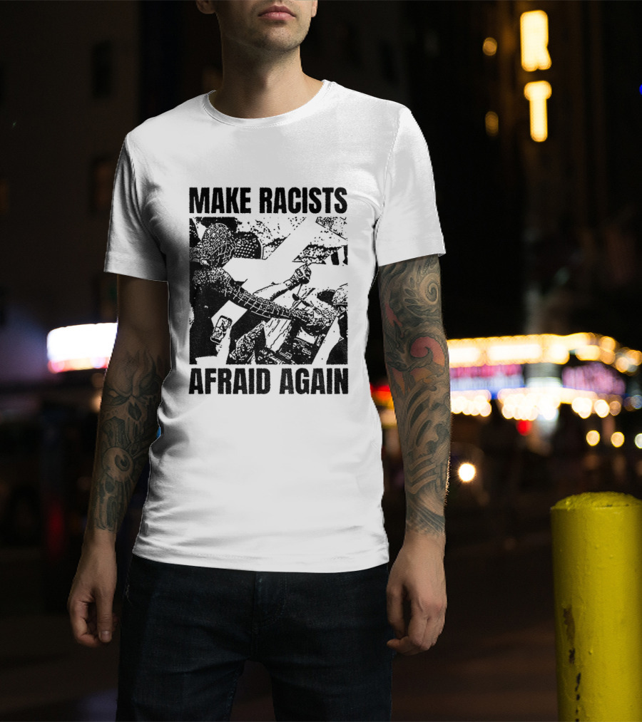 Remove Racists Silhouette Fight Injustice Make Afraid Again T-Shirt
