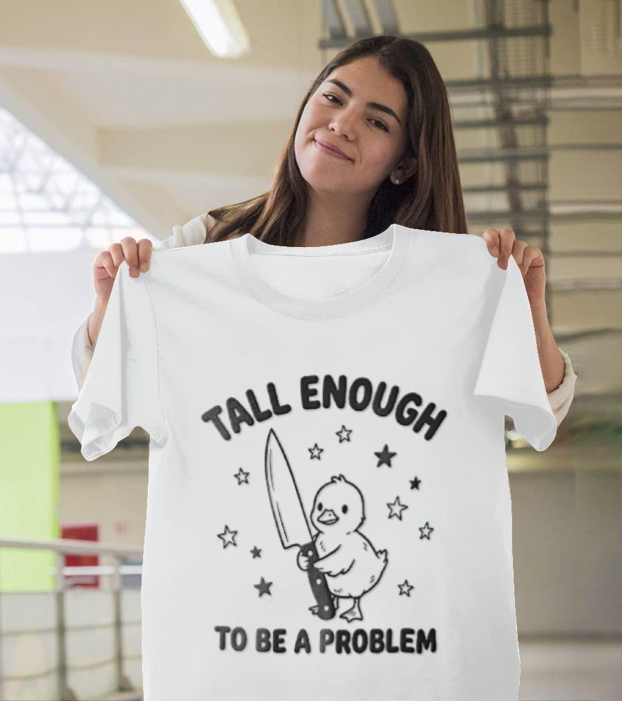 Tall Enough To Be A Problem Duck Holding Knife Surrounded By Stars T-Shirt