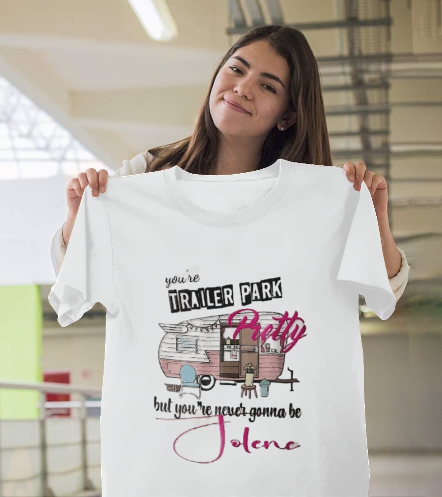 You're Trailer Park Pretty But You're Never Gonna Be Jolene Pink Camper Lawn Chair Cartoon T-Shirt