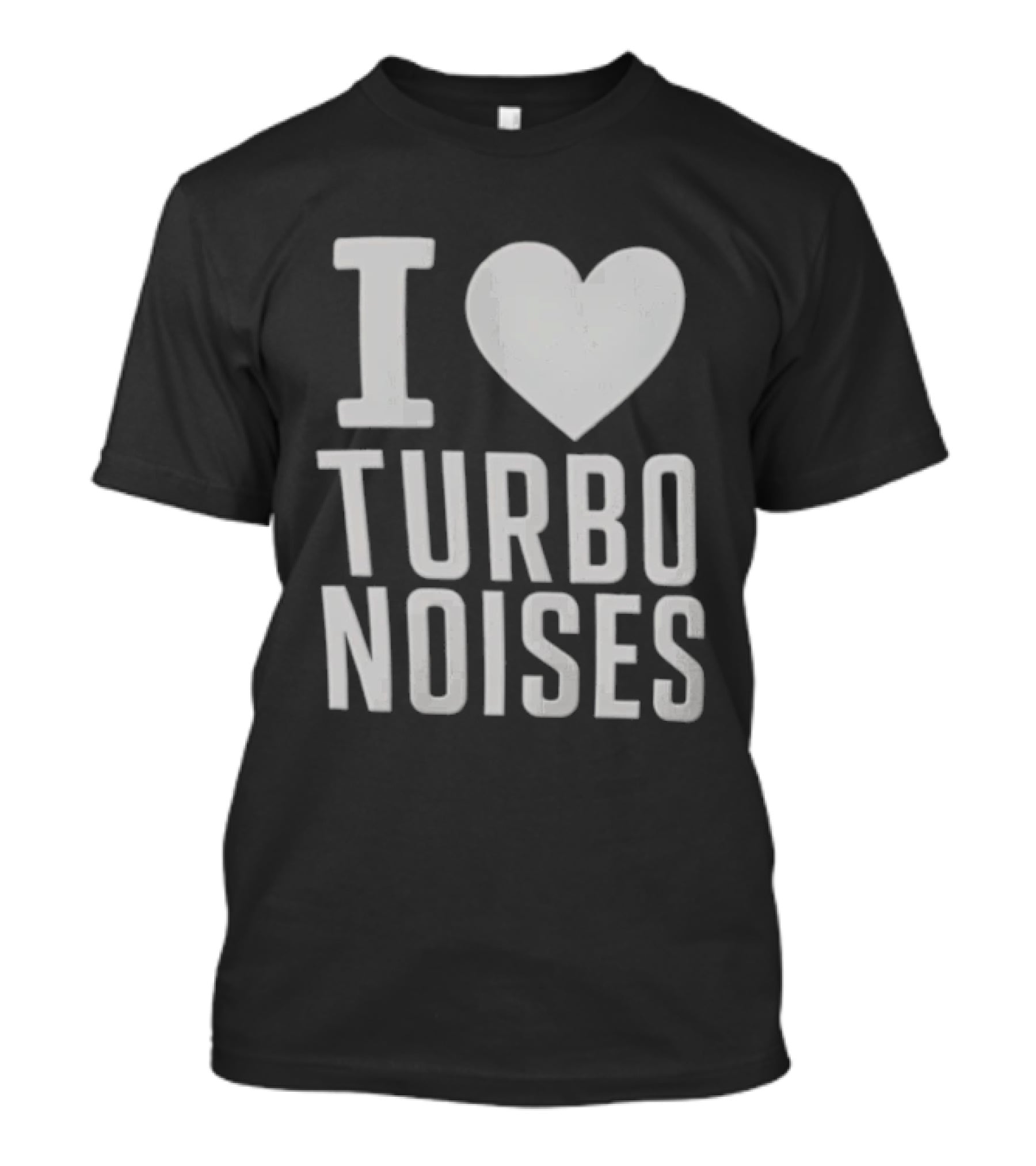 I Love Turbo Noises T-Shirt