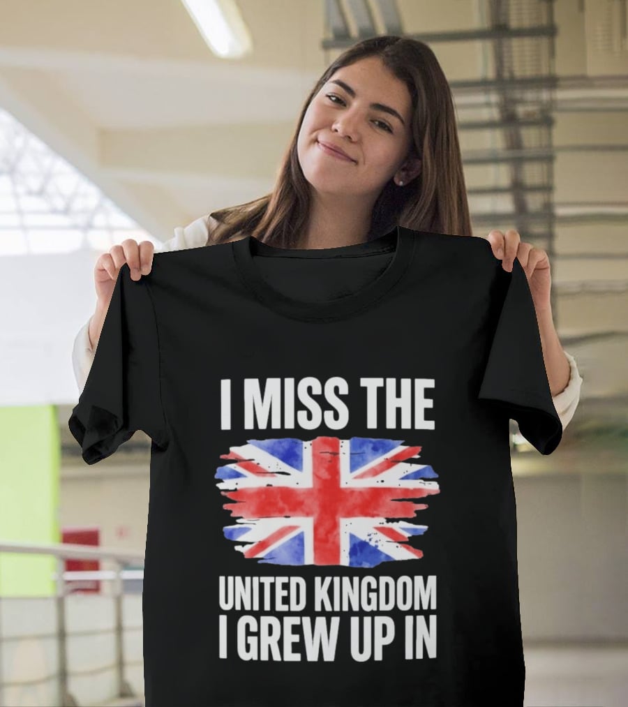 I Miss The United Kingdom I Grew Up In Union Jack Flag T-Shirt