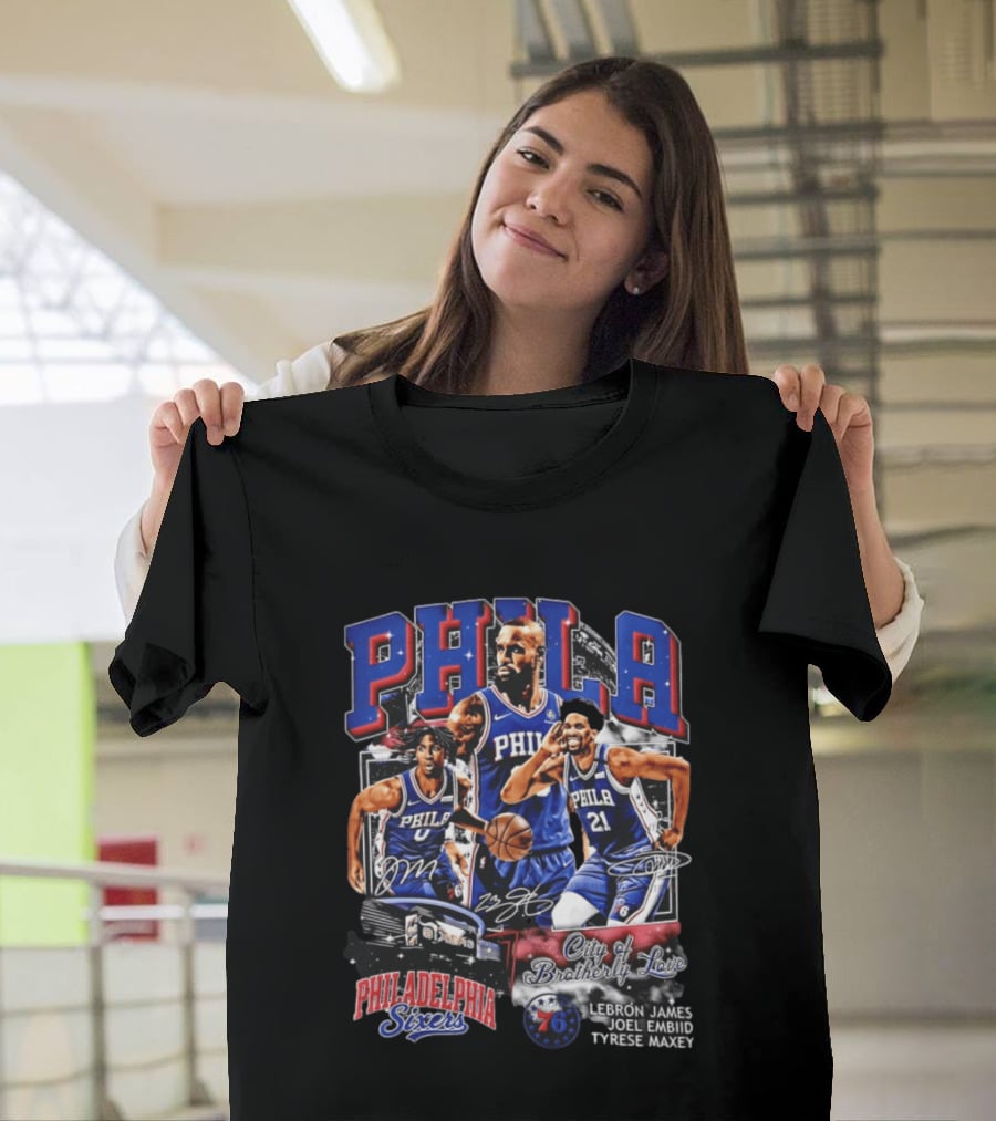 Phila Philadelphia 76ers City Of Brotherly Love LeBron James Joel Embiid Tyrese Maxey T-Shirt