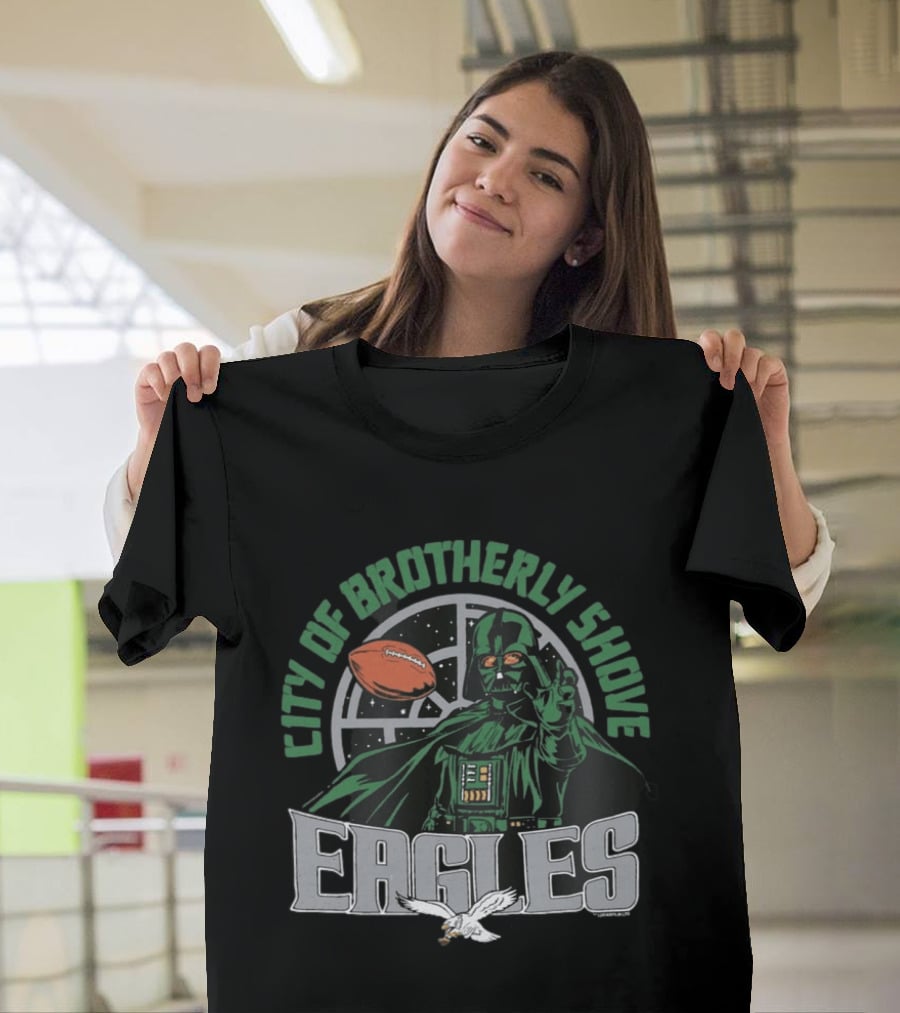 Eagles City Of Brotherly Shove Darth Vader Star Wars Football Fan T-Shirt