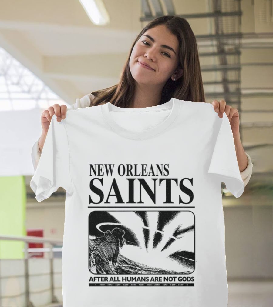 New Orleans Saints Evangelion Streetwear After All Humans Are Not Gods T-Shirt