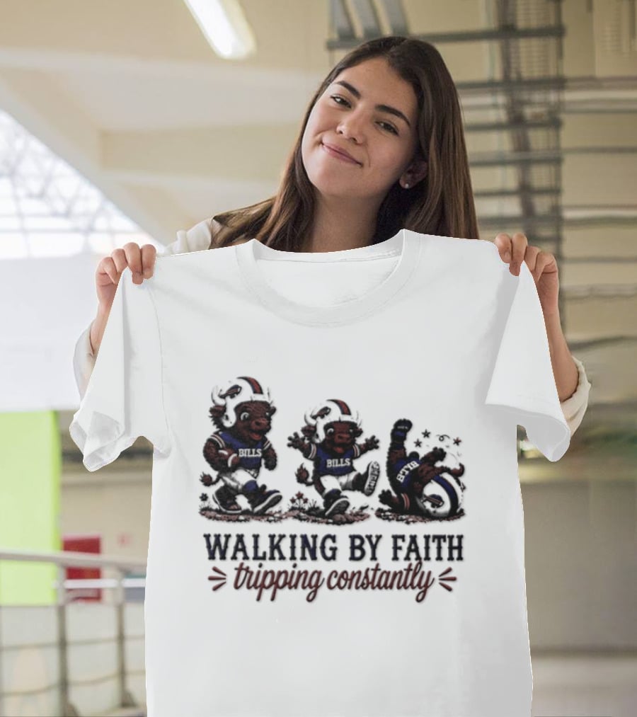 Buffalo Bills Walking By Faith Tripping Constantly 2026 T-Shirt