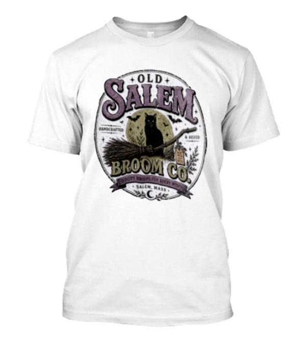 Old Salem Broom Co Handcrafted And Hexed Quality Brooms For Every Witch Salem Mass T-Shirt