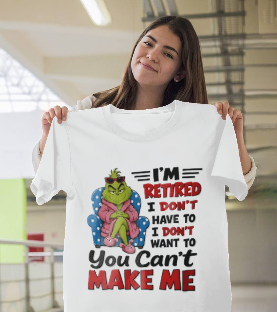 I'm Retired I Don't Have To I Don't Want To You Can't Make Me Grinch Pink Bathrobe Armchair T-Shirt