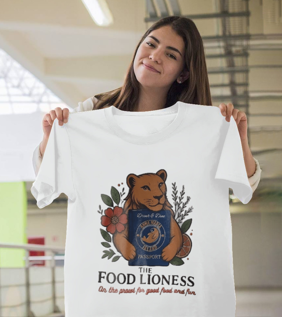 Anna Maria Island Passport Drinks Dine Feline Flowers The Food Lioness Prowl T-Shirt