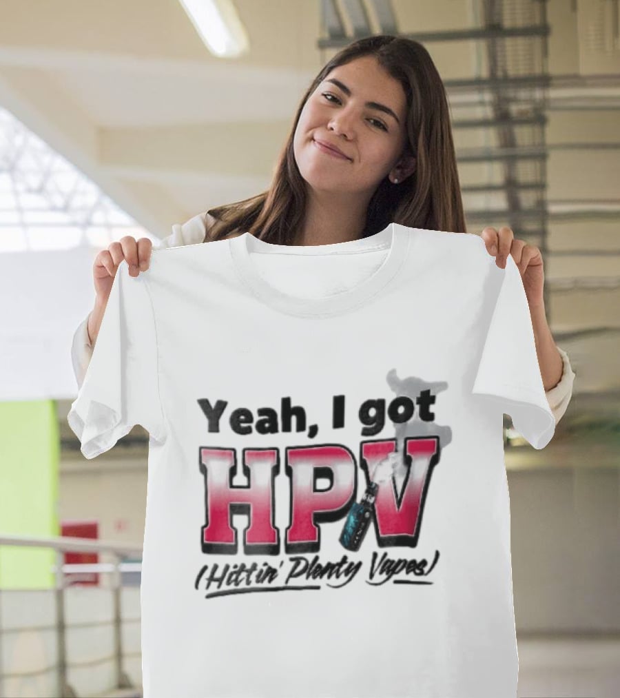 Yeah I Got HPV Hittin Plenty Vapes Pink Gradient Vape Smoke Cloud T-Shirt