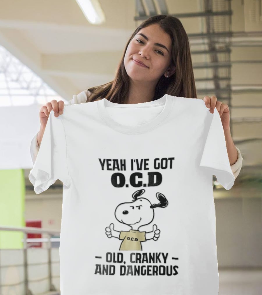 Yeah Ive Got Ocd Old Cranky And Dangerous Cartoon Snoopy Thumbs Up T-Shirt