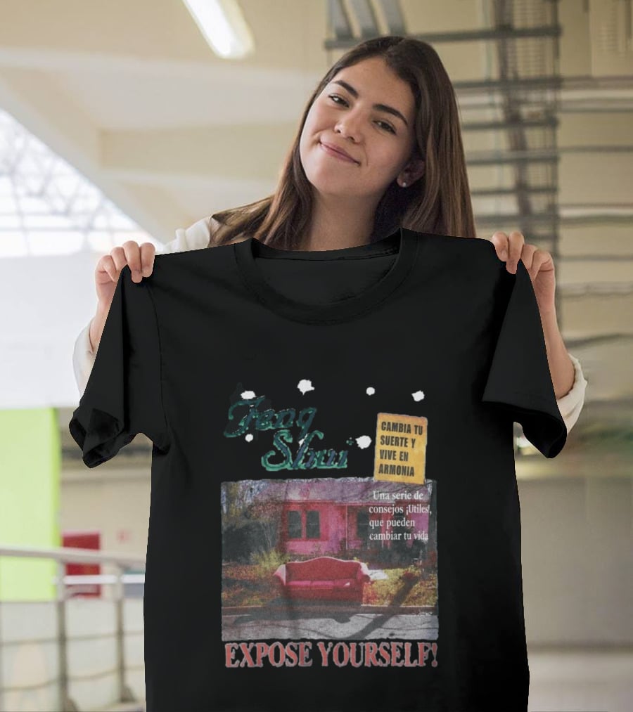 Feng Shui Expose Yourself Cambia Tu Suerte Y Vive En Armonía Consejos Útiles Que Pueden Cambiar Tu Vida T-Shirt
