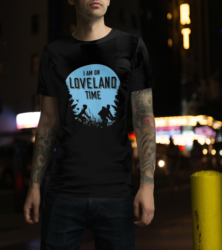 I Am On Loveland Time Silhouette Adventure T-Shirt