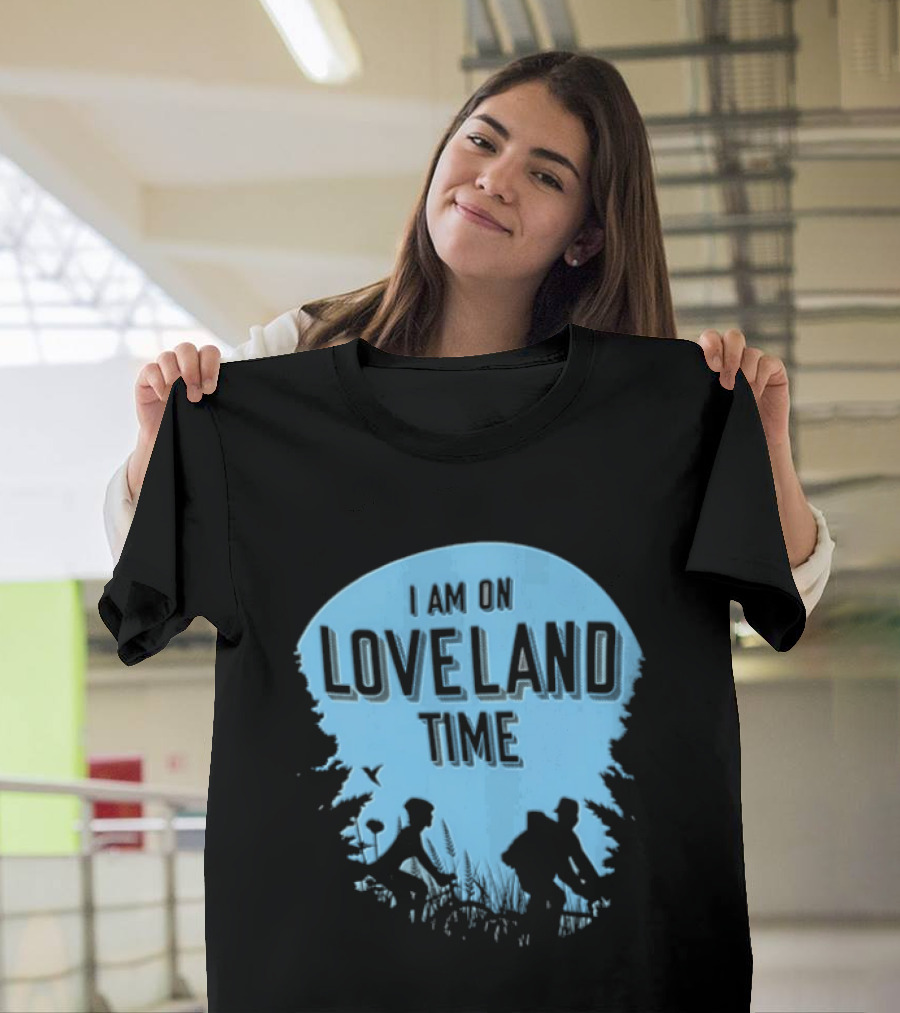 I Am On Loveland Time Silhouette Adventure T-Shirt